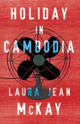 Holiday in Cambodia by Laura Jean McKay